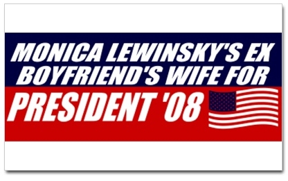 Monica Lewinsky’s ex boyfriend’s wife for President in 2008...